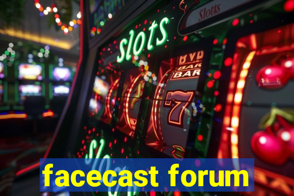 facecast forum